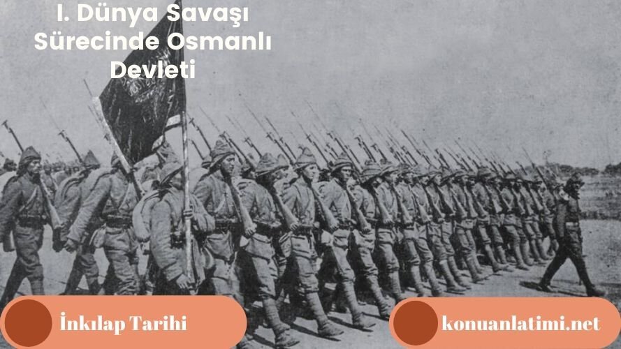 I. Dünya Savaşı Sürecinde Osmanlı Devleti