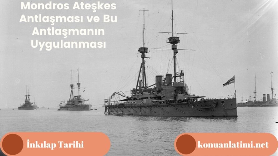 Mondros Ateşkes Antlaşması ve Bu Antlaşmanın Uygulanması