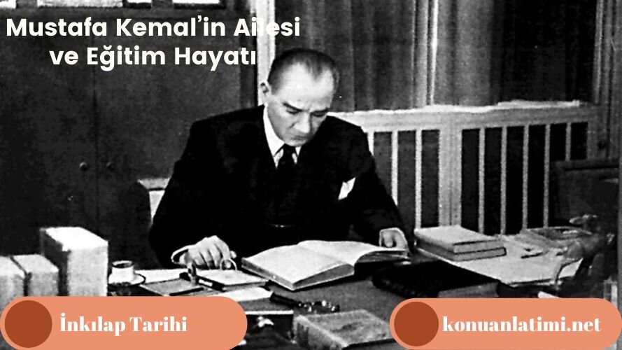 Mustafa Kemal’in Ailesi ve Eğitim Hayatı