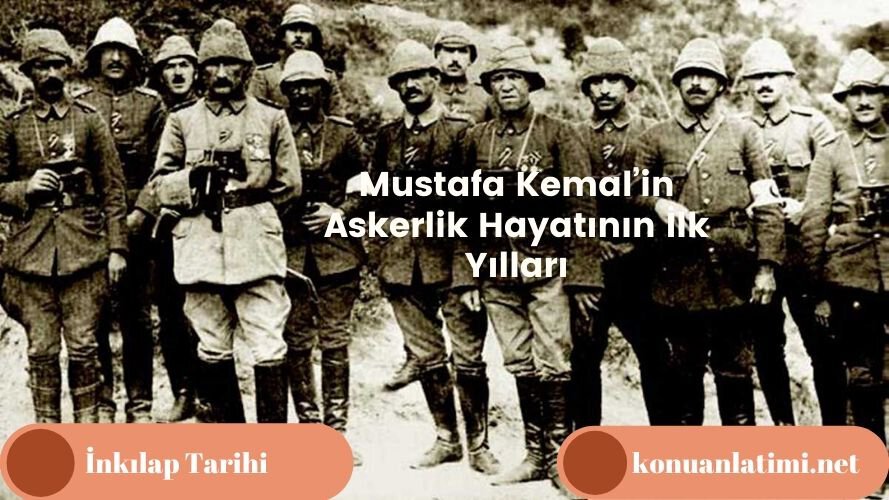 Mustafa Kemal’in Askerlik Hayatının İlk Yılları