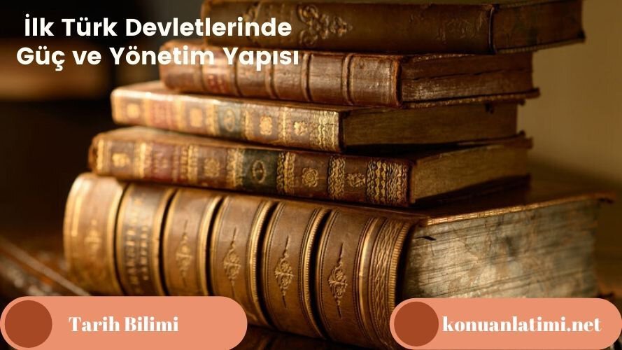 İlk Türk Devletlerinde Güç ve Yönetim Yapısı