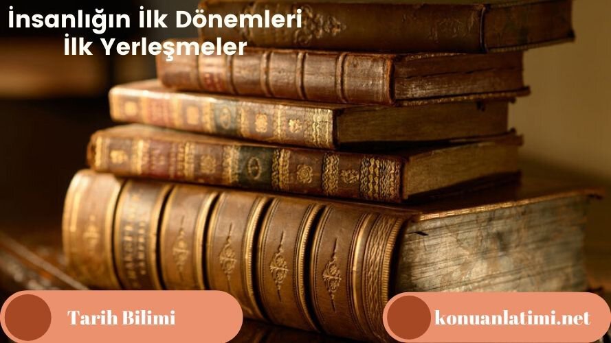 İnsanlığın İlk Dönemleri İlk Yerleşmeler