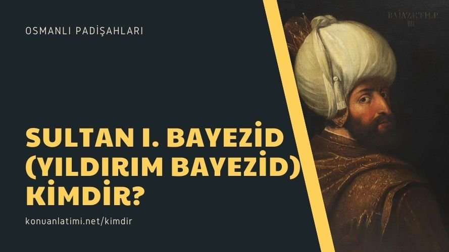 Sultan I. Bayezid (Yıldırım Bayezid) Kimdir?