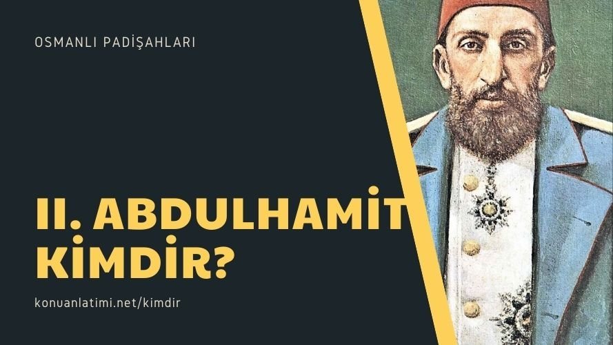 II. Abdulhamit Kimdir?