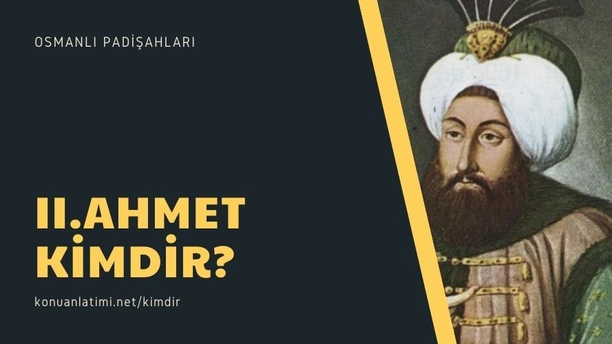 II.Ahmet Kimdir?