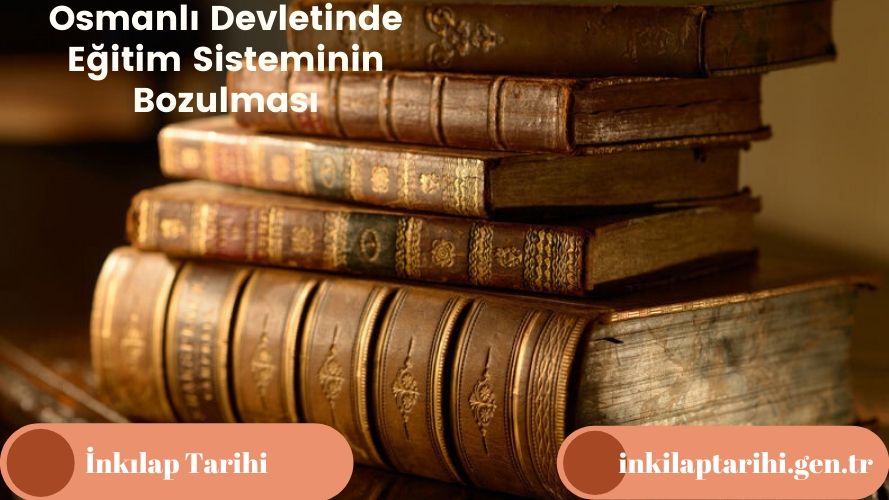 Osmanlı Devletinde Eğitim Sisteminin Bozulması